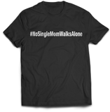 #NoSingleMomWalksAlone T-Shirt