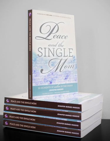 Peace and the Single Mom: 50 Moments of Calm in the Chaos